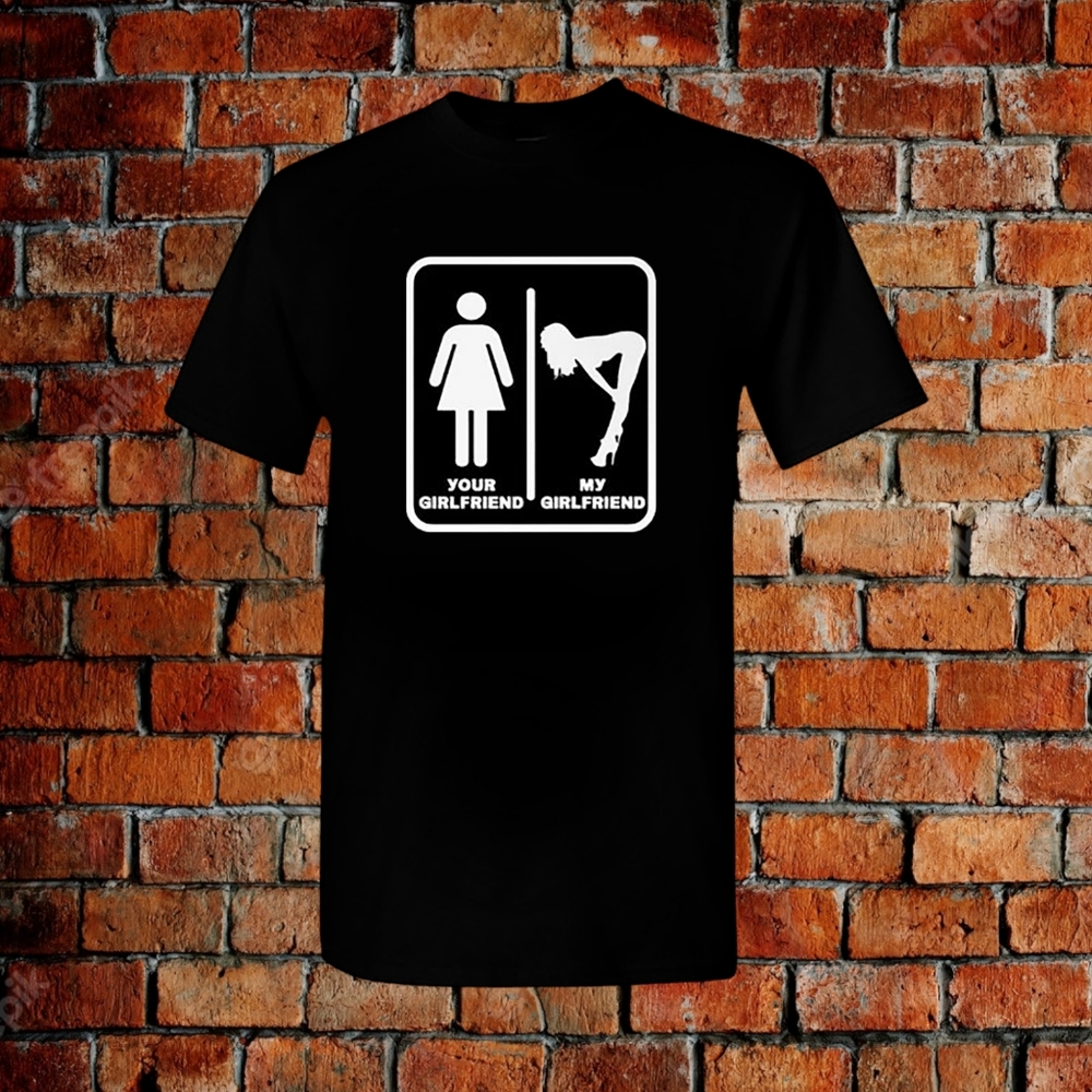Men's Dirty Humor T-shirt Funny Your Girlfriend My Girlfriend Plus Size